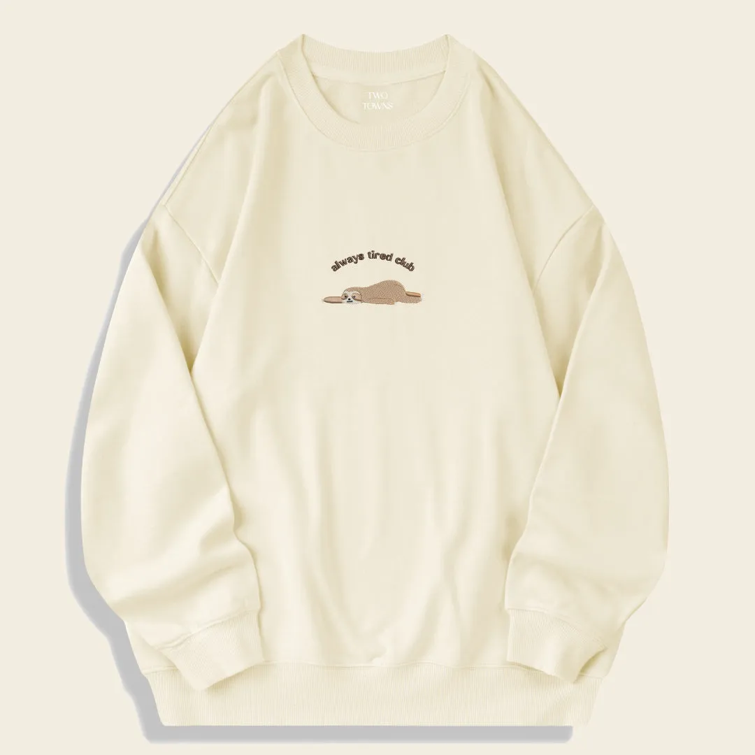 Always Tired Club Sweatshirt