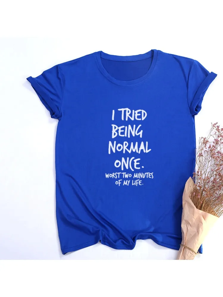 I Tried Being Normal Once Worst Two Minutes of My Life Quotes Shirts