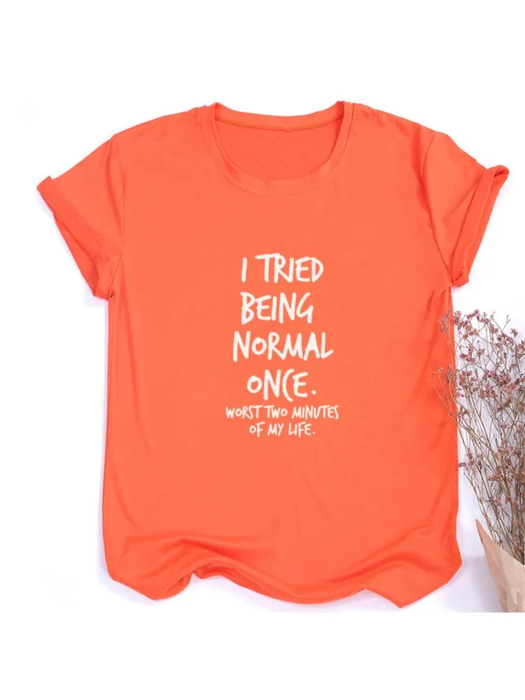 I Tried Being Normal Once Worst Two Minutes of My Life Quotes Shirts