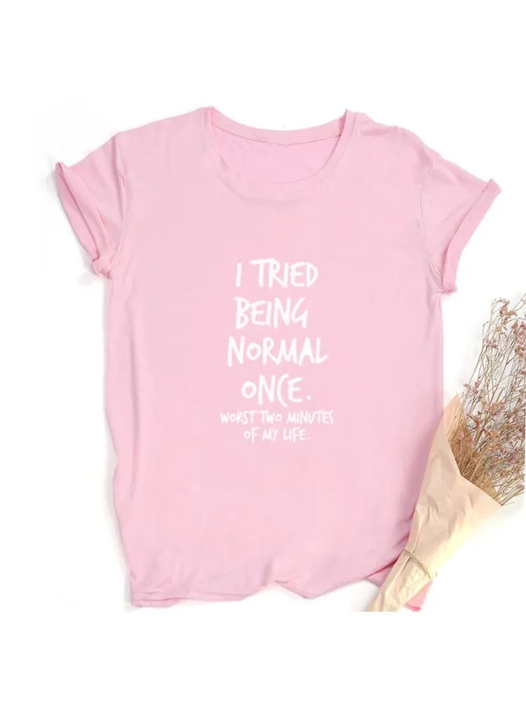 I Tried Being Normal Once Worst Two Minutes of My Life Quotes Shirts