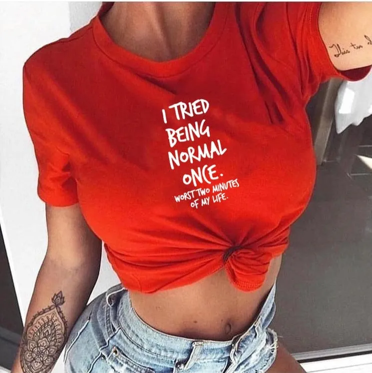 I Tried Being Normal Once Worst Two Minutes of My Life Quotes Shirts