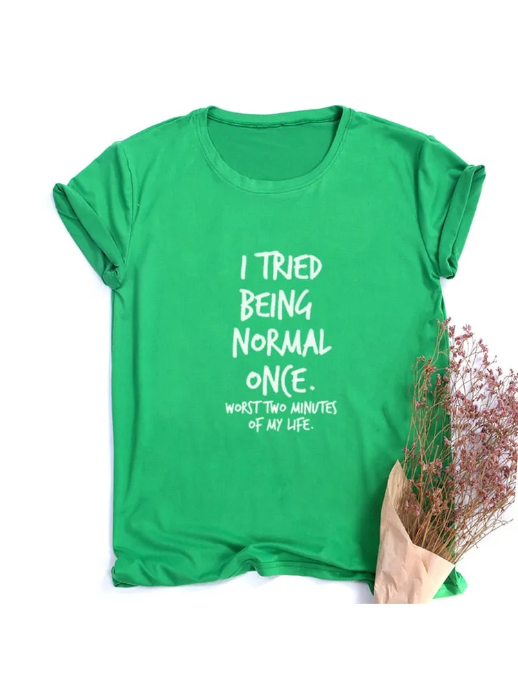 I Tried Being Normal Once Worst Two Minutes of My Life Quotes Shirts