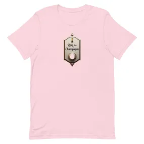 Ring For Champagne Unisex T-shirt-For the Champagne Lovers!